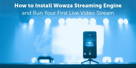 Start Live Streaming with Wowza Video .